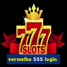 vermelho 555 login